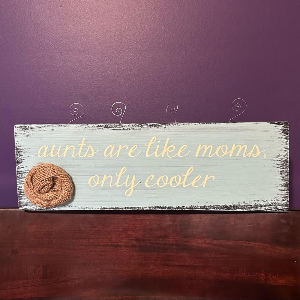 “Aunts are like Moms only Cooler” solid wood photo holder